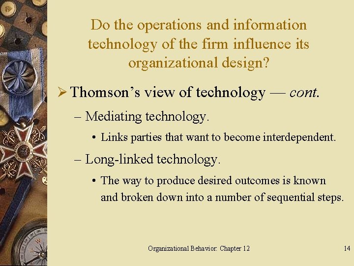 Do the operations and information technology of the firm influence its organizational design? Ø