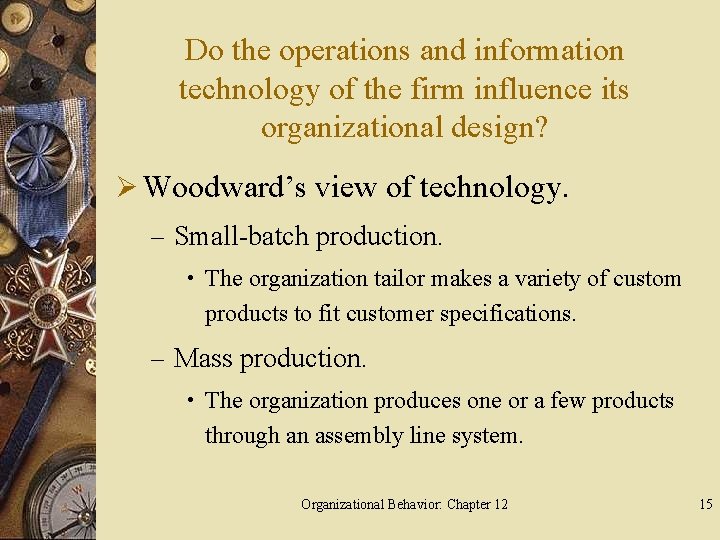 Do the operations and information technology of the firm influence its organizational design? Ø