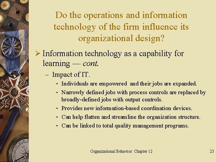 Do the operations and information technology of the firm influence its organizational design? Ø