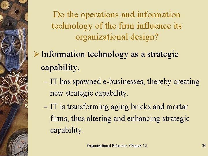 Do the operations and information technology of the firm influence its organizational design? Ø