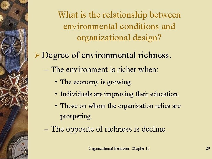 What is the relationship between environmental conditions and organizational design? Ø Degree of environmental