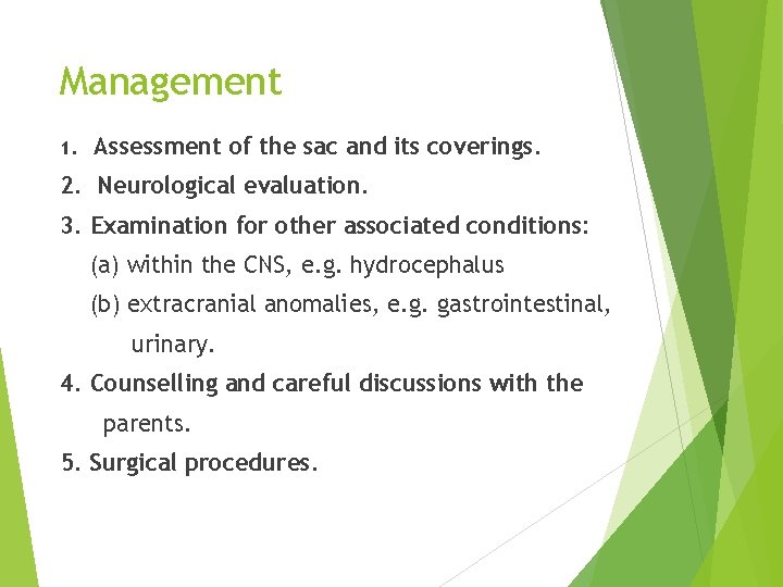 Management 1. Assessment of the sac and its coverings. 2. Neurological evaluation. 3. Examination