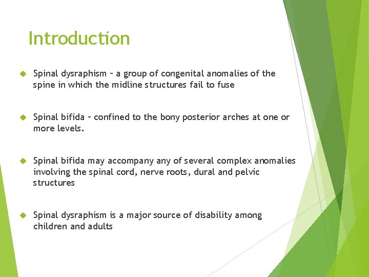 Introduction Spinal dysraphism – a group of congenital anomalies of the spine in which