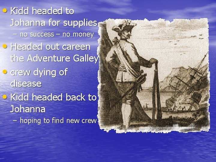  • Kidd headed to Johanna for supplies – no success – no money