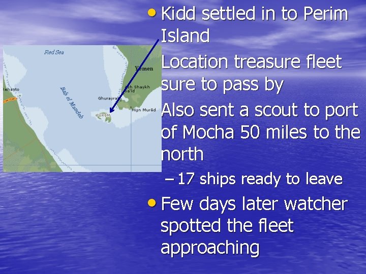  • Kidd settled in to Perim Island • Location treasure fleet sure to
