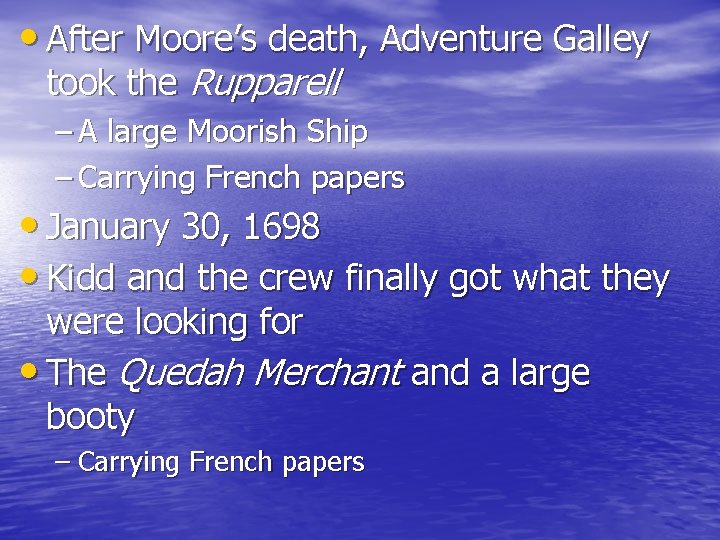  • After Moore’s death, Adventure Galley took the Rupparell – A large Moorish