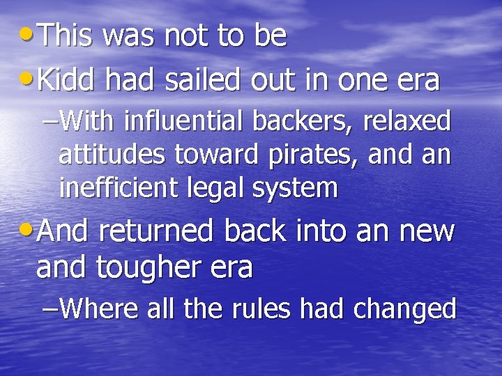  • This was not to be • Kidd had sailed out in one