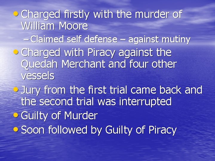  • Charged firstly with the murder of William Moore – Claimed self defense