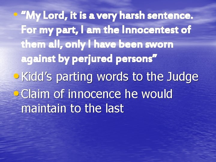  • “My Lord, it is a very harsh sentence. For my part, I