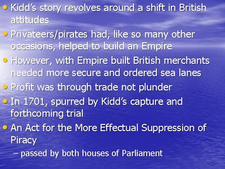  • Kidd’s story revolves around a shift in British attitudes • Privateers/pirates had,