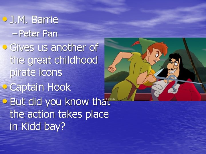  • J. M. Barrie – Peter Pan • Gives us another of the