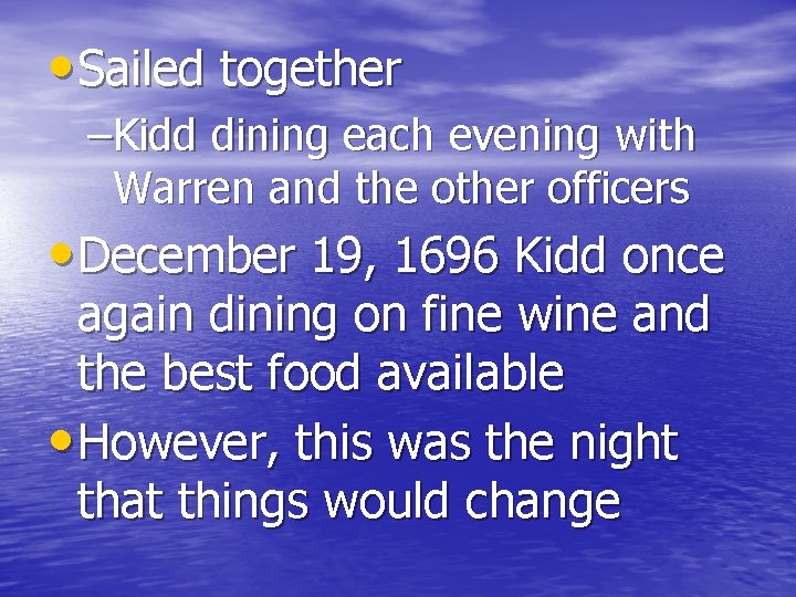  • Sailed together –Kidd dining each evening with Warren and the other officers