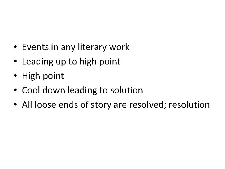  • • • Events in any literary work Leading up to high point