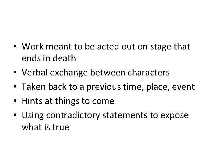  • Work meant to be acted out on stage that ends in death