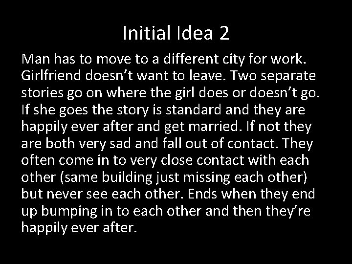 Initial Idea 2 Man has to move to a different city for work. Girlfriend
