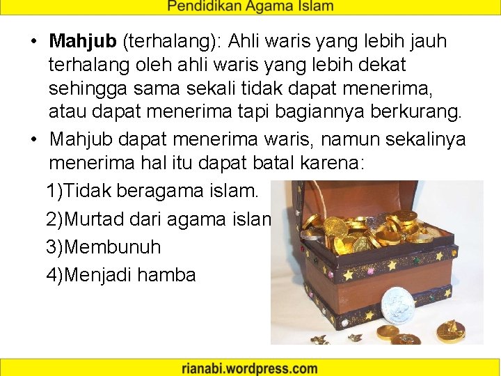  • Mahjub (terhalang): Ahli waris yang lebih jauh terhalang oleh ahli waris yang