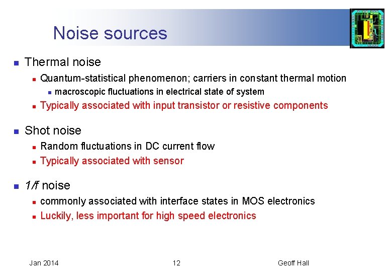 Noise sources n Thermal noise n Quantum-statistical phenomenon; carriers in constant thermal motion n