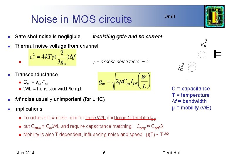 Omit Noise in MOS circuits n Gate shot noise is negligible n Thermal noise