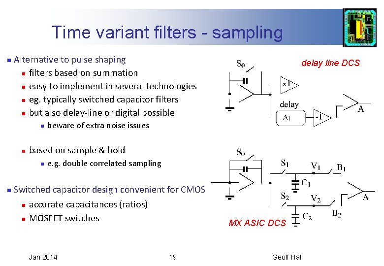 Time variant filters - sampling n Alternative to pulse shaping n filters based on