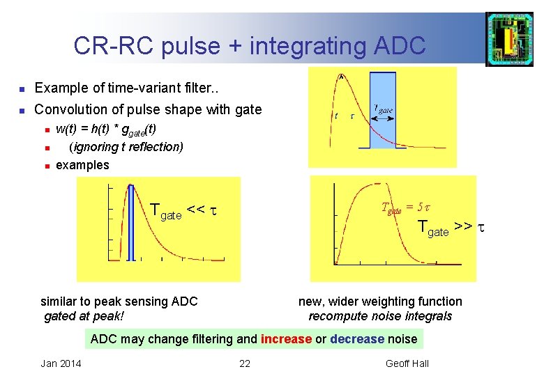 CR-RC pulse + integrating ADC n Example of time-variant filter. . n Convolution of