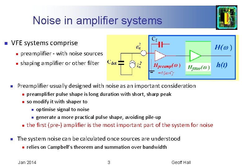 Noise in amplifier systems n VFE systems comprise n n preamplifier - with noise