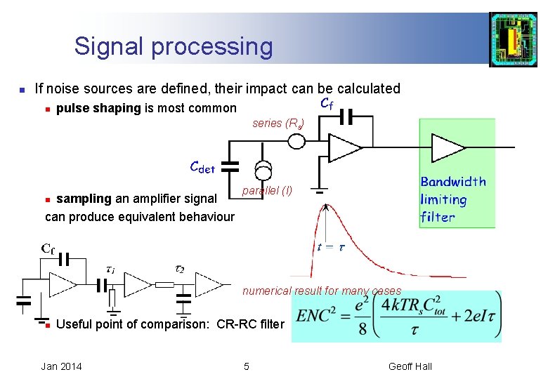 Signal processing n If noise sources are defined, their impact can be calculated n