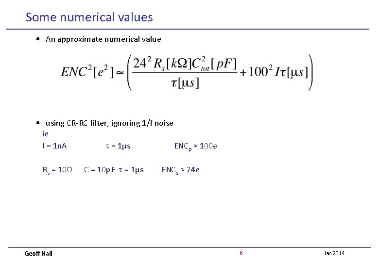 Some numerical values • An approximate numerical value • using CR-RC filter, ignoring 1/f