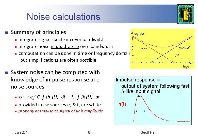 Noise calculations n Summary of principles integrate signal spectrum over bandwidth n integrate noise