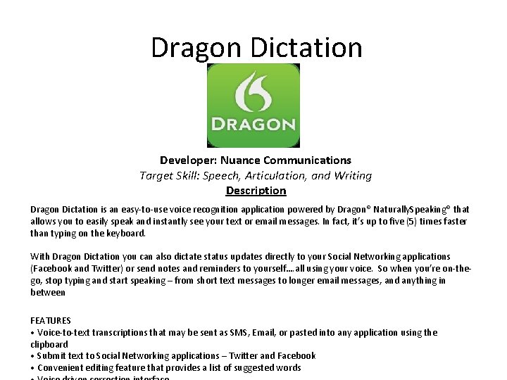  Dragon Dictation Developer: Nuance Communications Target Skill: Speech, Articulation, and Writing Description Dragon