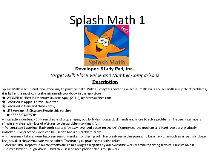 Splash Math 1 Developer: Study Pad, Inc. Target Skill: Place Value and Number Comparisons