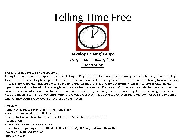 Telling Time Free Developer: King’s Apps Target Skill: Telling Time Description The best telling