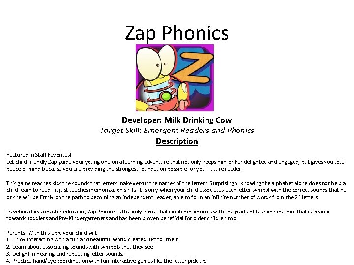 Zap Phonics Developer: Milk Drinking Cow Target Skill: Emergent Readers and Phonics Description Featured