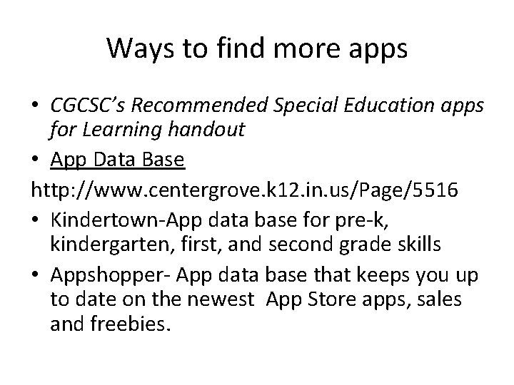 Ways to find more apps • CGCSC’s Recommended Special Education apps for Learning handout