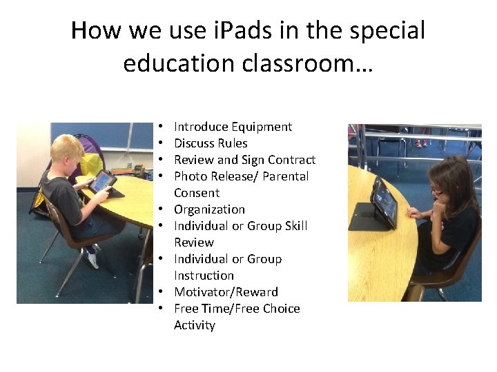 How we use i. Pads in the special education classroom… • • • Introduce