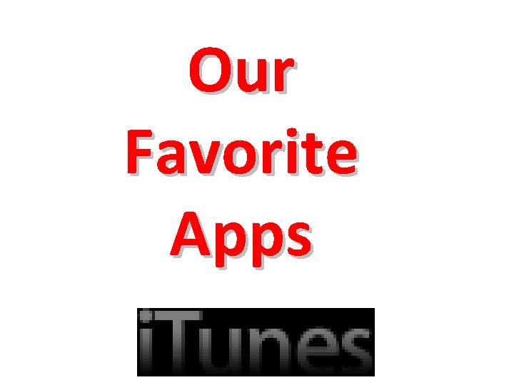 Our Favorite Apps 