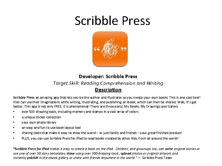  Scribble Press Developer: Scribble Press Target Skill: Reading Comprehension and Writing Description Scribble