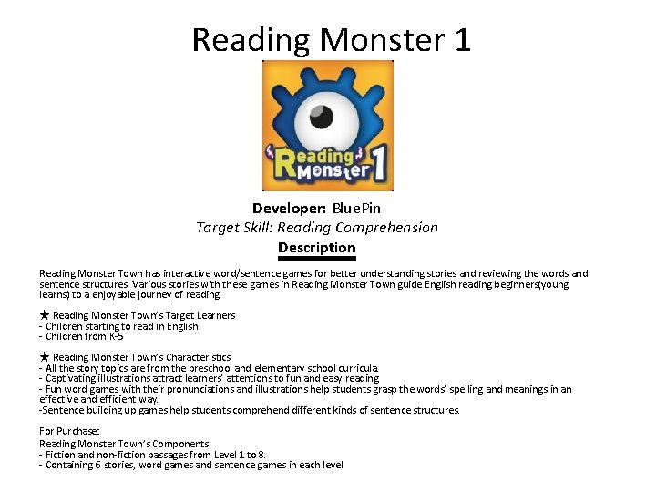  Reading Monster 1 Developer: Blue. Pin Target Skill: Reading Comprehension Description Reading Monster
