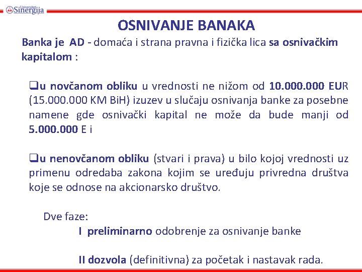 OSNIVANJE BANAKA Banka je AD - domaća i strana pravna i fizička lica sa