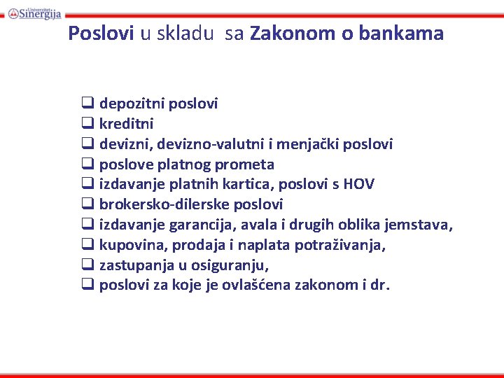 Poslovi u skladu sa Zakonom o bankama q depozitni poslovi q kreditni q devizni,