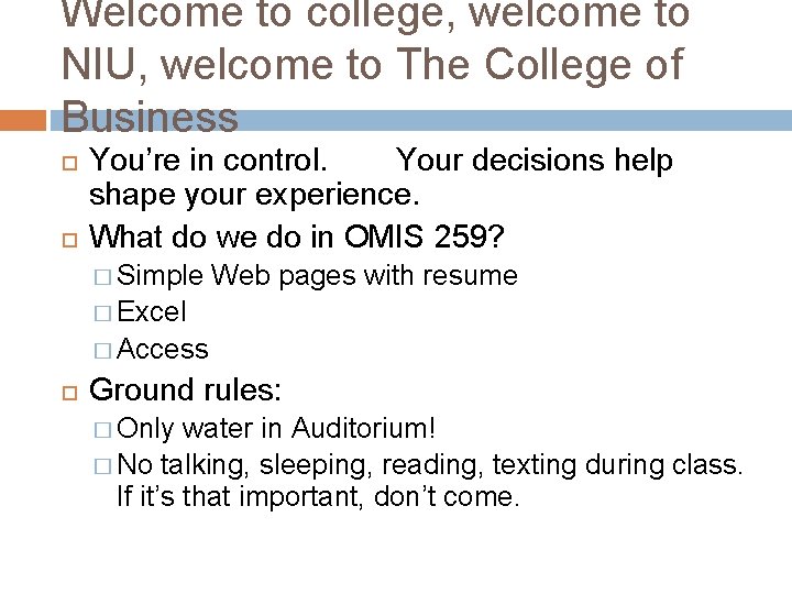 Welcome to college, welcome to NIU, welcome to The College of Business You’re in