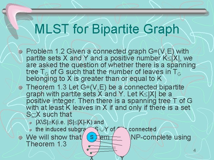 MLST for Bipartite Graph Problem 1. 2 Given a connected graph G=(V, E) with
