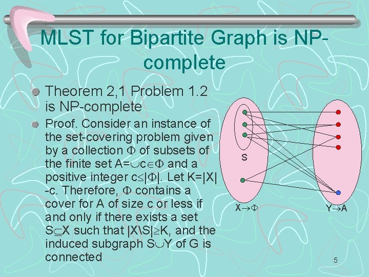 MLST for Bipartite Graph is NPcomplete Theorem 2, 1 Problem 1. 2 is NP-complete