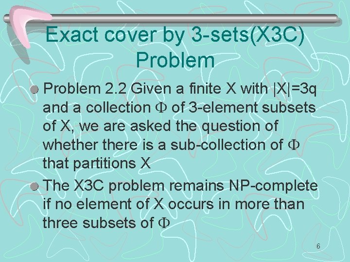 Exact cover by 3 -sets(X 3 C) Problem 2. 2 Given a finite X