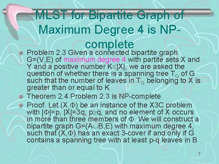 MLST for Bipartite Graph of Maximum Degree 4 is NPcomplete Problem 2. 3 Given