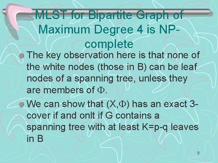 MLST for Bipartite Graph of Maximum Degree 4 is NPcomplete The key observation here