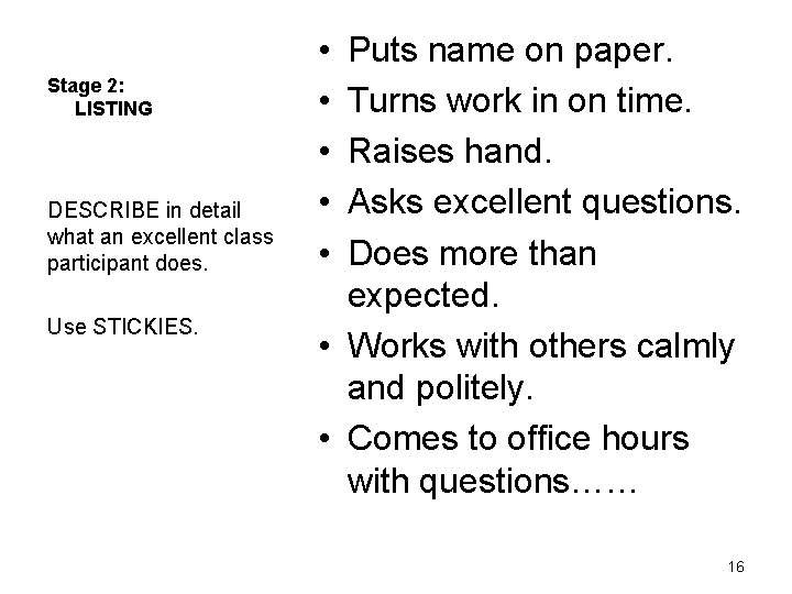 Stage 2: LISTING DESCRIBE in detail what an excellent class participant does. Use STICKIES.