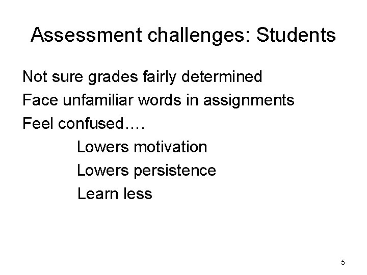 Assessment challenges: Students Not sure grades fairly determined Face unfamiliar words in assignments Feel