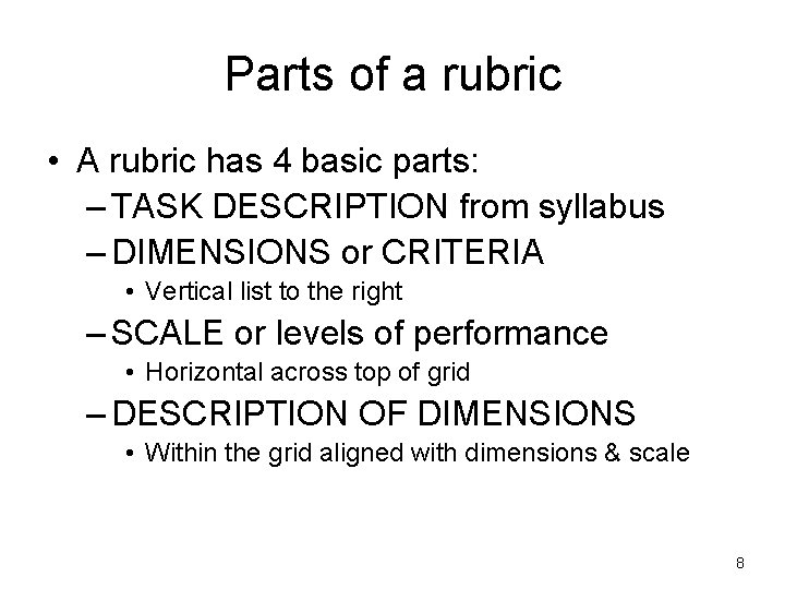 Parts of a rubric • A rubric has 4 basic parts: – TASK DESCRIPTION