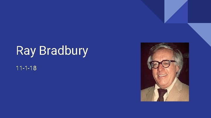 Ray Bradbury 11 -1 -18 