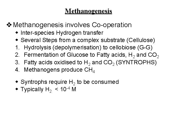Methanogenesis v Methanogenesis involves Co-operation w Inter-species Hydrogen transfer w Several Steps from a